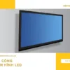 Màn hình Led GKGD và 10 tính năng nổi bật