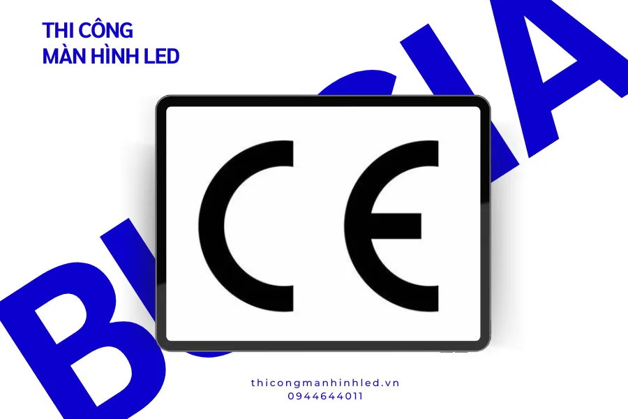 Ý nghĩa của chứng nhận CE trong màn hình LED