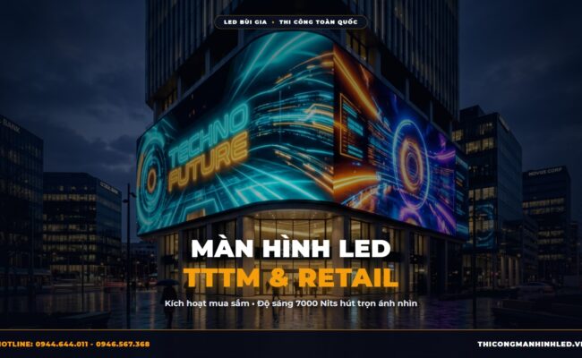 Màn Hình LED Trung Tâm Thương Mại & Retail: Kích Hoạt Mua Sắm Điểm Chạm chính hãng LED Bùi Gia