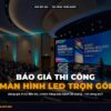 Báo Giá Thi Công Màn Hình LED Trọn Gói: Bảng Giá Module P1.53 Đến P5 Chi Tiết Nhất chính hãng LED Bùi Gia