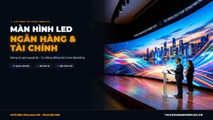 Màn Hình LED Ngân Hàng & Sàn Giao Dịch: Bảng Tỷ Giá Ngoại Tệ & Lãi Suất Tự Động chính hãng LED Bùi Gia