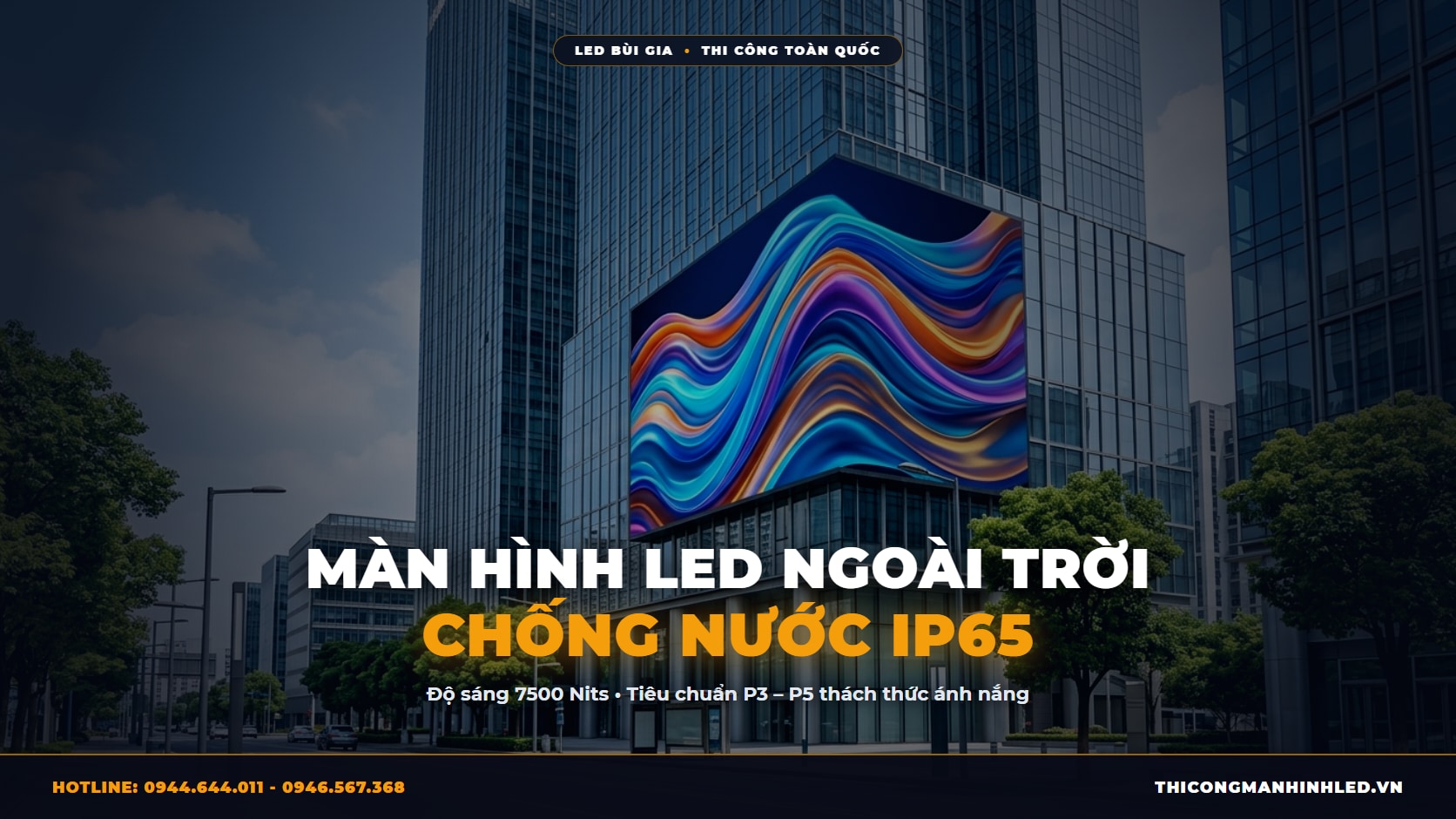 Màn Hình LED Ngoài Trời (Outdoor) P3 – P5: Chuẩn Chống Nước IP65 & Độ Sáng 7500 Nits chính hãng LED Bùi Gia