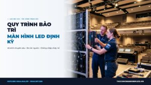 Quy Trình Bảo Trì Màn Hình LED Định Kỳ: Vệ Sinh Bụi, Kiểm Tra Nguồn & Chống Cháy Nổ chính hãng LED Bùi Gia