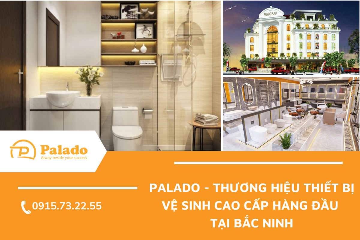 Palado Thương hiệu thiết bị vệ sinh cao cấp hàng đầu tại Bắc Ninh