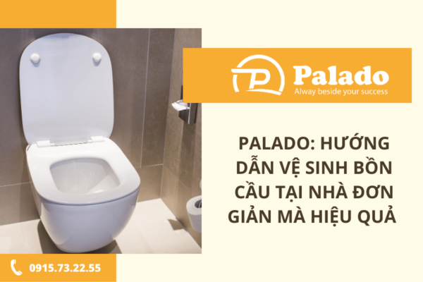 Palado Hướng dẫn vệ sinh bồn cầu tại nhà đơn giản mà hiệu quả 01