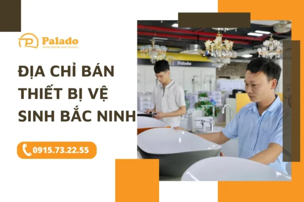 Palado Địa chỉ bán thiết bị vệ sinh Bắc Ninh uy tín