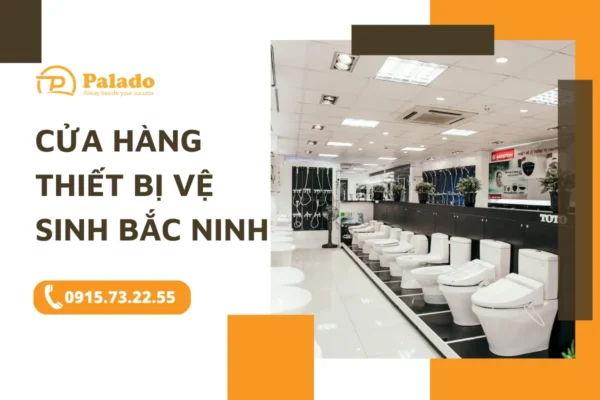 TOP 4 cửa hàng thiết bị vệ sinh Bắc Ninh đang được tin tưởng hiện nay