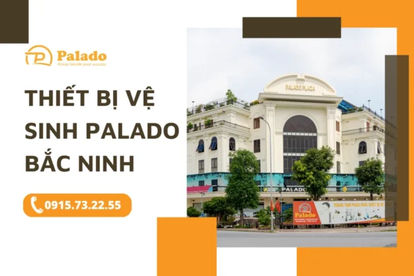 Thương hiệu thiết bị vệ sinh Palado Bắc Ninh