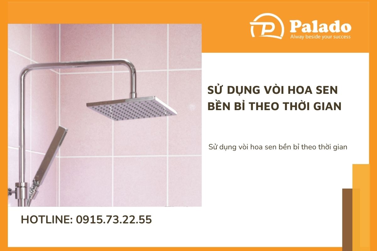 Sử dụng vòi hoa sen bền bỉ theo thời gian