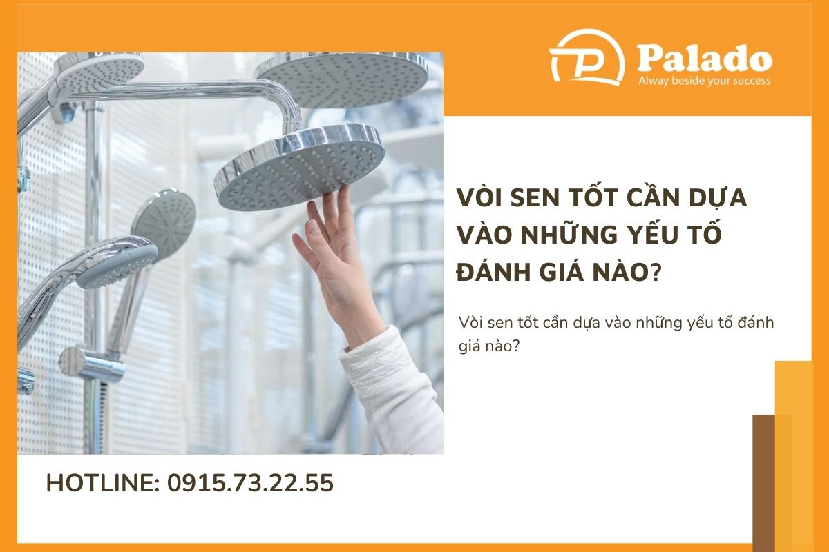 Vòi sen tốt cần dựa vào những yếu tố đánh giá nào