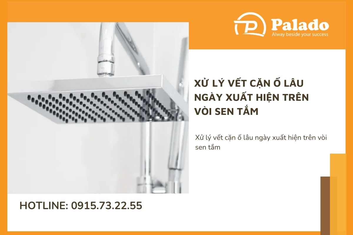 Xử lý vết cặn ố lâu ngày xuất hiện trên vòi sen tắm