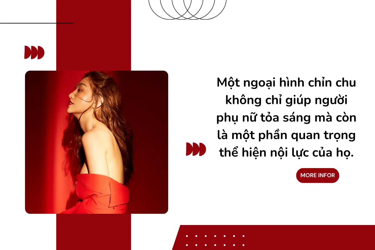 Một ngoại hình chỉn chu không chỉ giúp người phụ nữ tỏa sáng mà còn là một phần quan trọng thể hiện nội lực của họ.