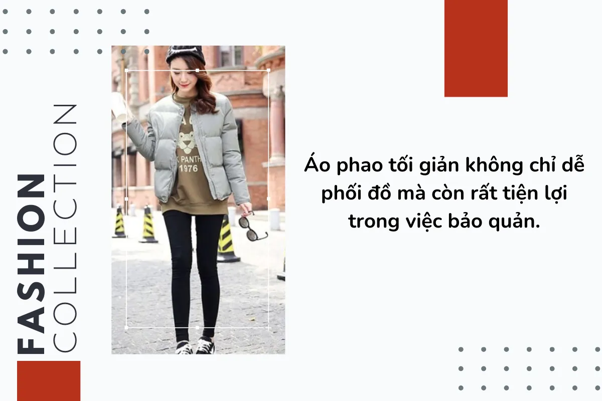 Áo phao tối giản không chỉ dễ phối đồ mà còn rất tiện lợi trong việc bảo quản.