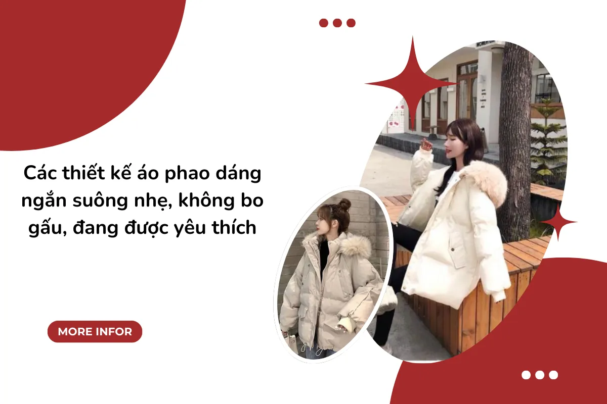 Các thiết kế áo phao dáng ngắn suông nhẹ, không bo gấu, đang được yêu thích