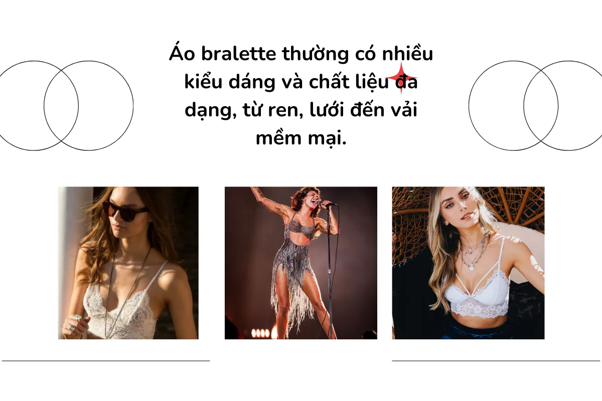 Áo bralette thường có nhiều kiểu dáng và chất liệu đa dạng, từ ren, lưới đến vải mềm mại.