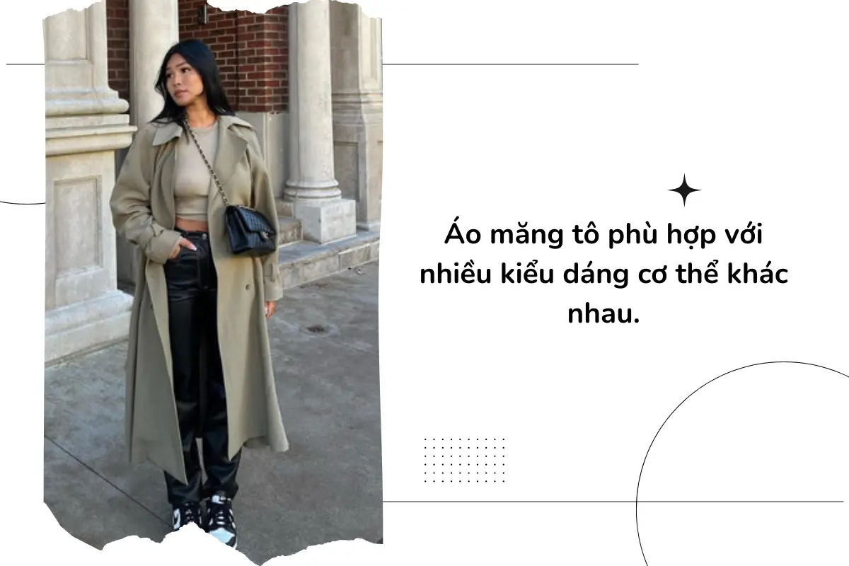 Áo măng tô phù hợp với nhiều kiểu dáng cơ thể khác nhau.