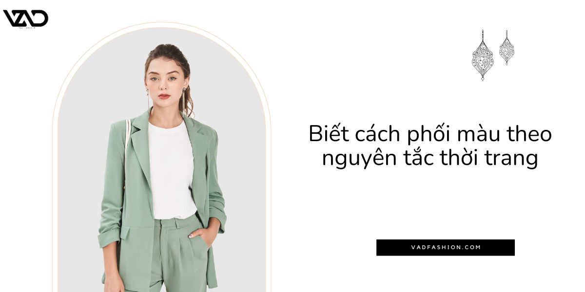 Biết cách phối màu theo nguyên tắc thời trang
