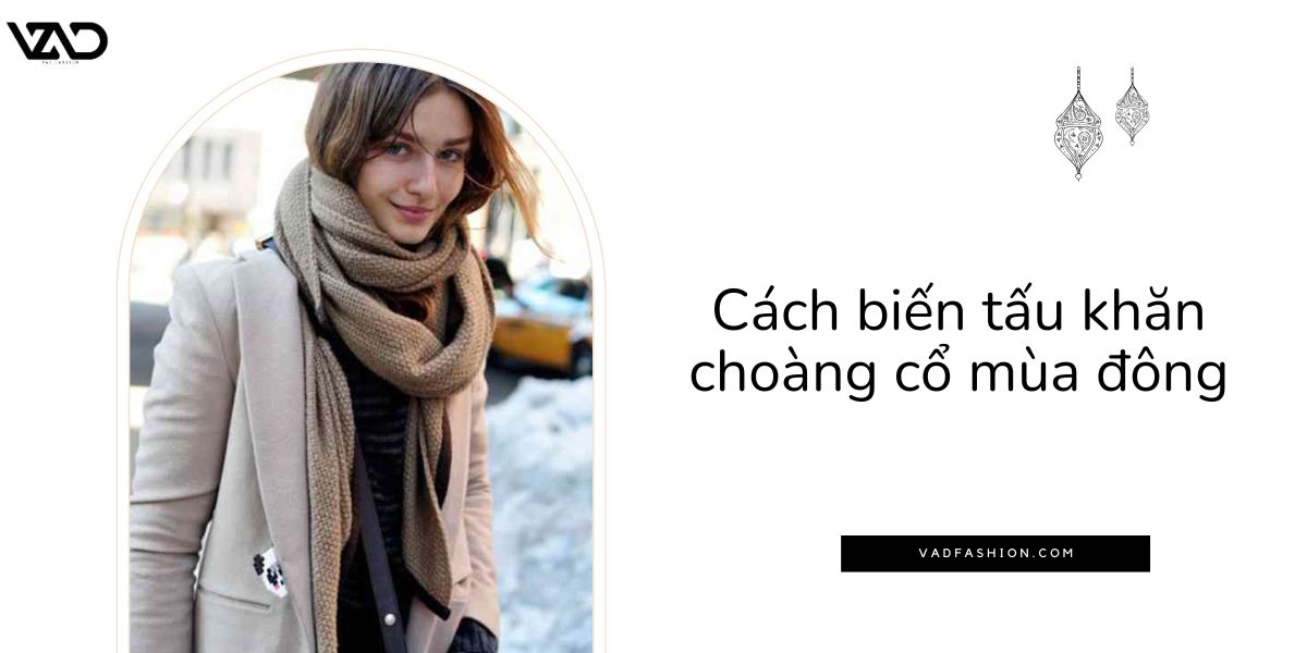 Cách biến tấu khăn choàng cổ mùa đông