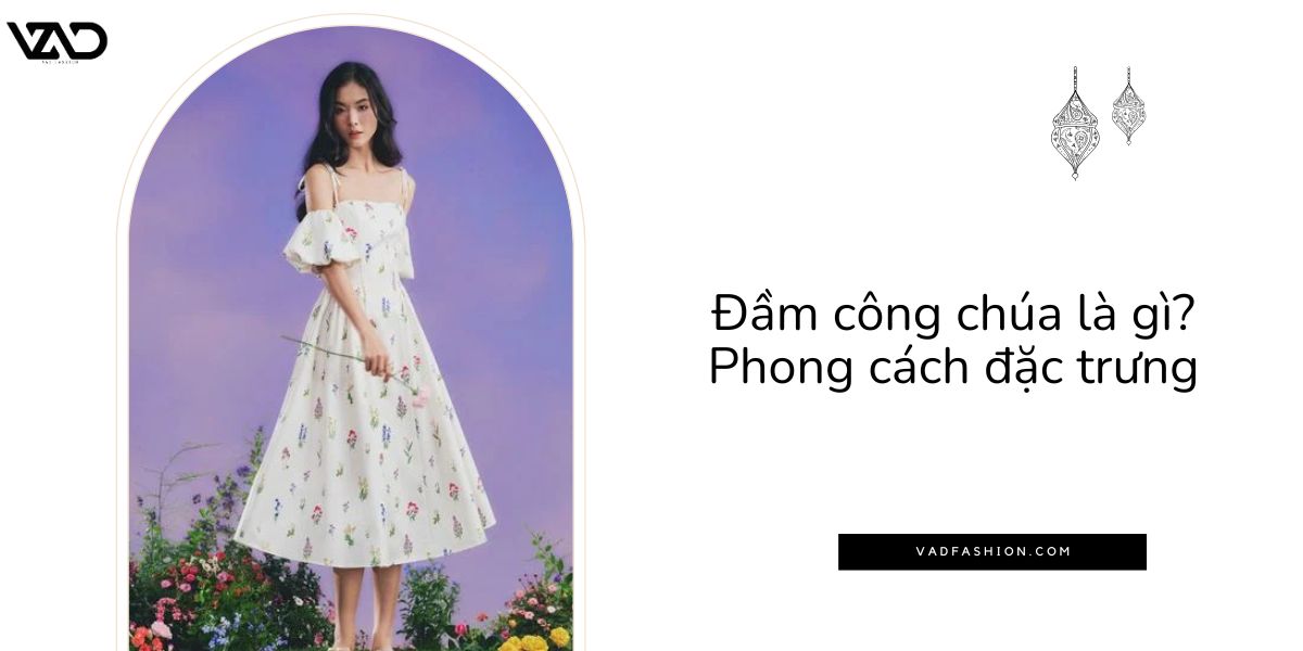 Đầm công chúa là gì_ Phong cách đặc trưng