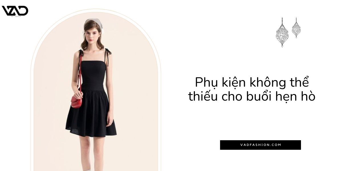 Phụ kiện không thể thiếu cho buổi hẹn hò