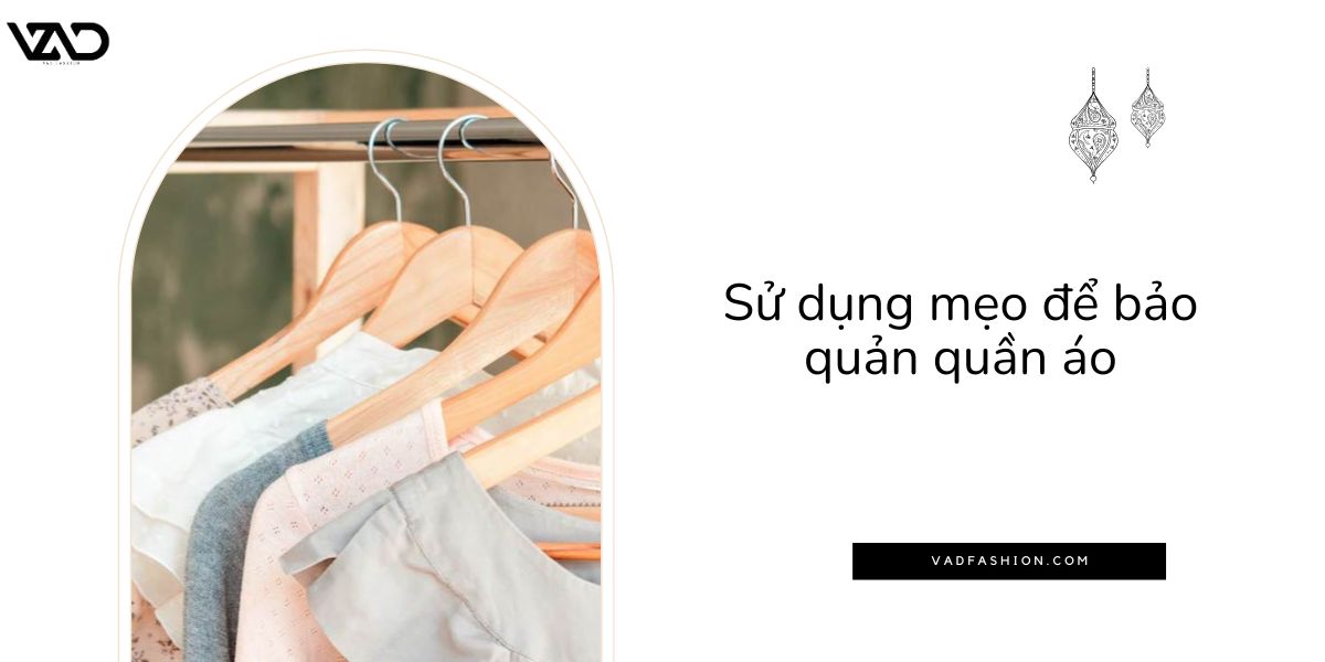 Sử dụng mẹo để bảo quản quần áo