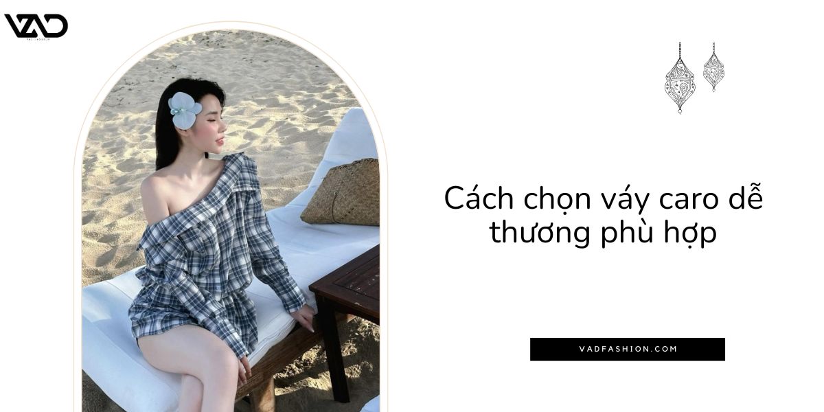 Cách chọn váy caro dễ thương phù hợp