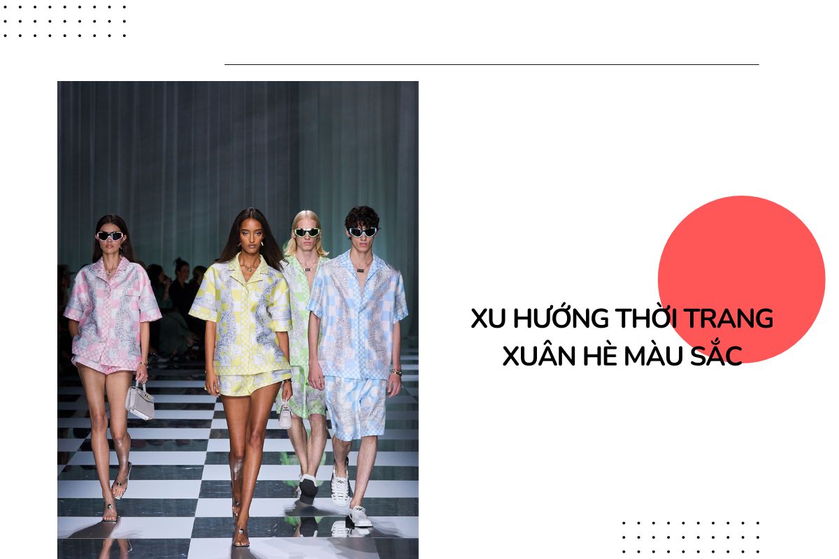 Xu hướng thời trang xuân hè màu sắc