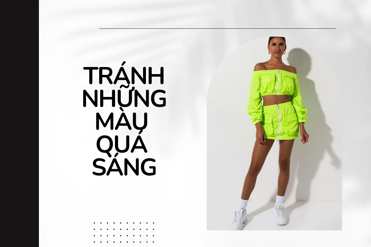 Gam màu quá nổi sẽ dìm sắc da