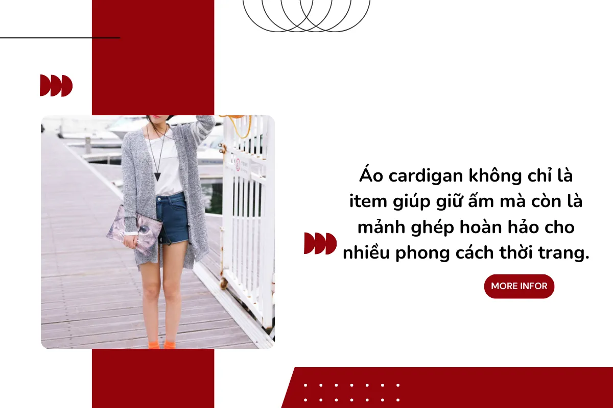 Áo cardigan không chỉ là item giúp giữ ấm mà còn là mảnh ghép hoàn hảo cho nhiều phong cách thời trang.