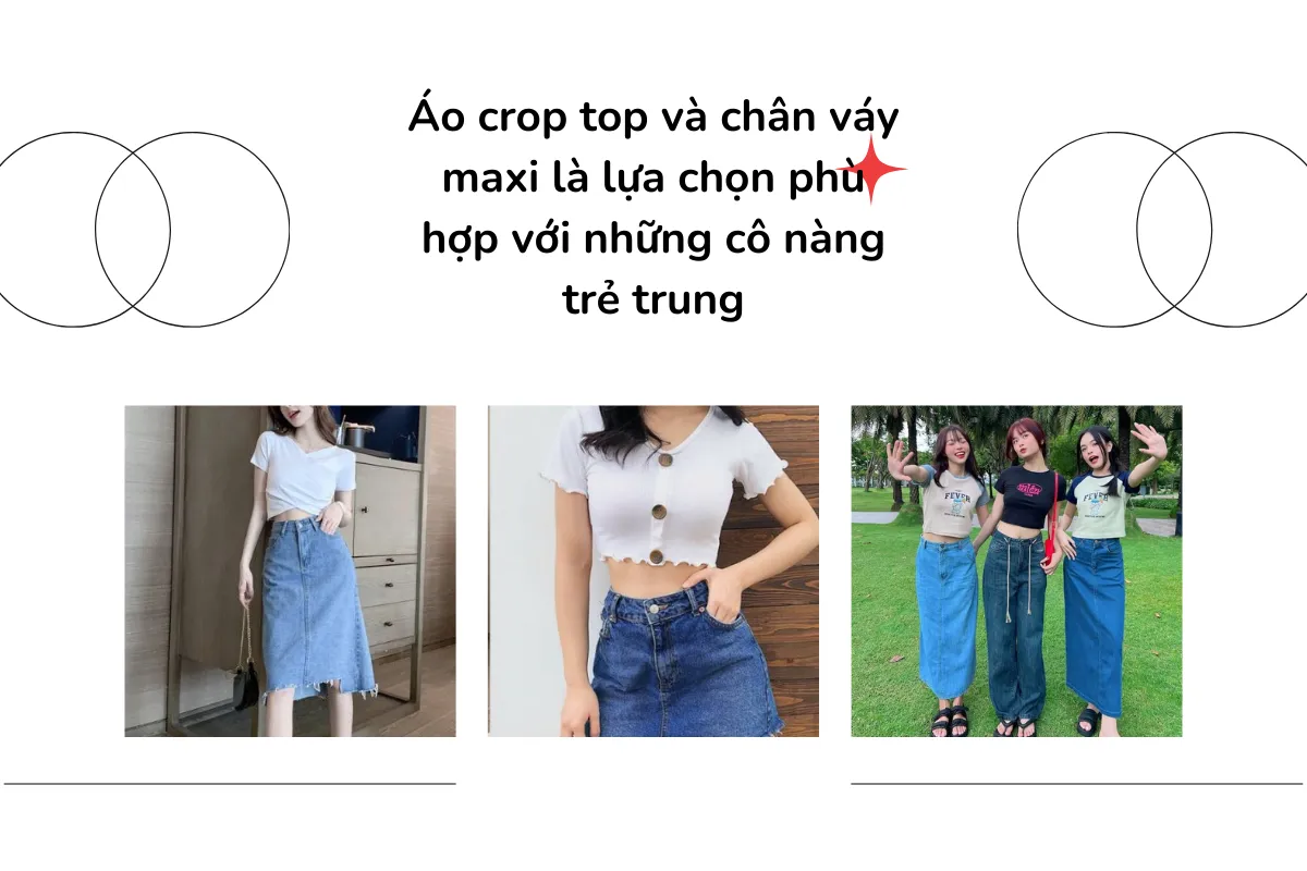 Áo crop top và chân váy maxi là lựa chọn phù hợp với những cô nàng trẻ trung