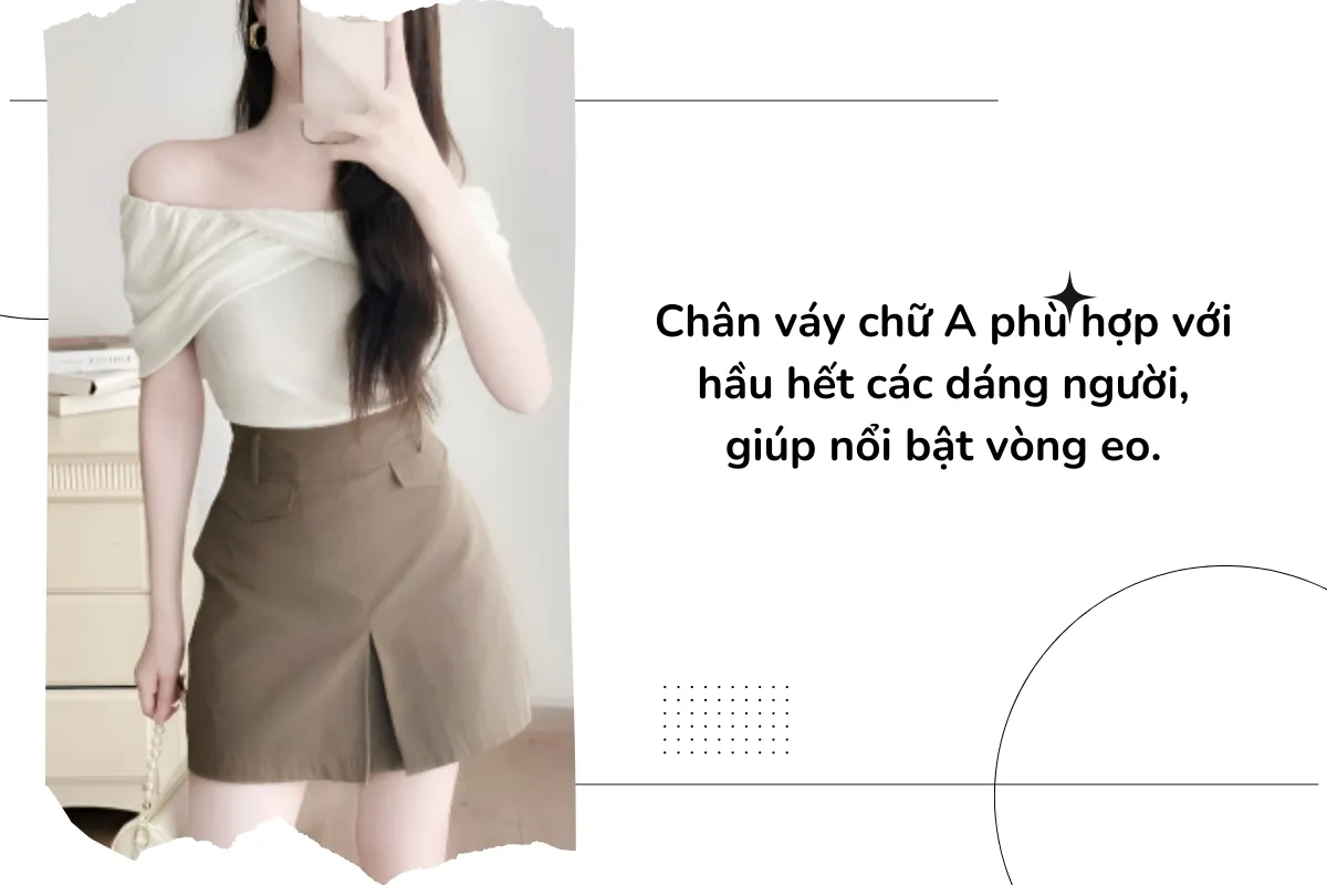 Chân váy chữ A phù hợp với hầu hết các dáng người, giúp nổi bật vòng eo.