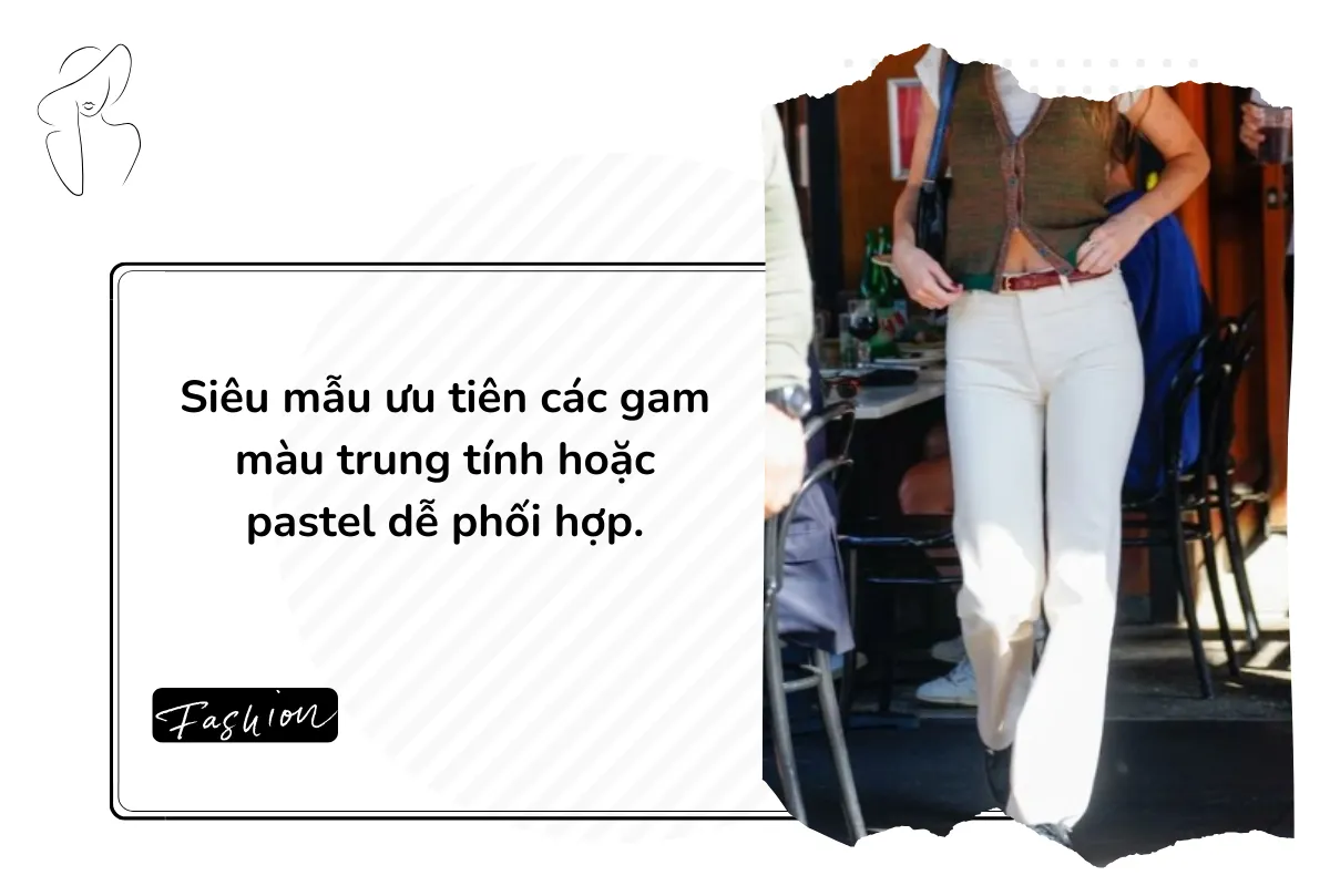 Siêu mẫu ưu tiên các gam màu trung tính hoặc pastel dễ phối hợp.