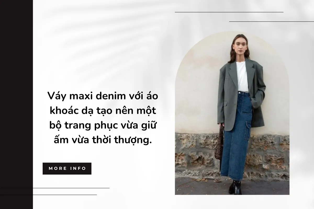Váy maxi denim với áo khoác dạ tạo nên một bộ trang phục vừa giữ ấm vừa thời thượng.