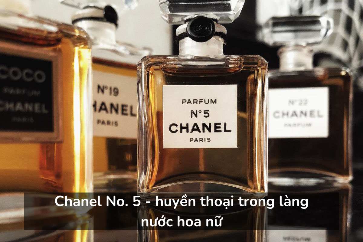 Chanel No. 5 - huyền thoại trong làng nước hoa nữ