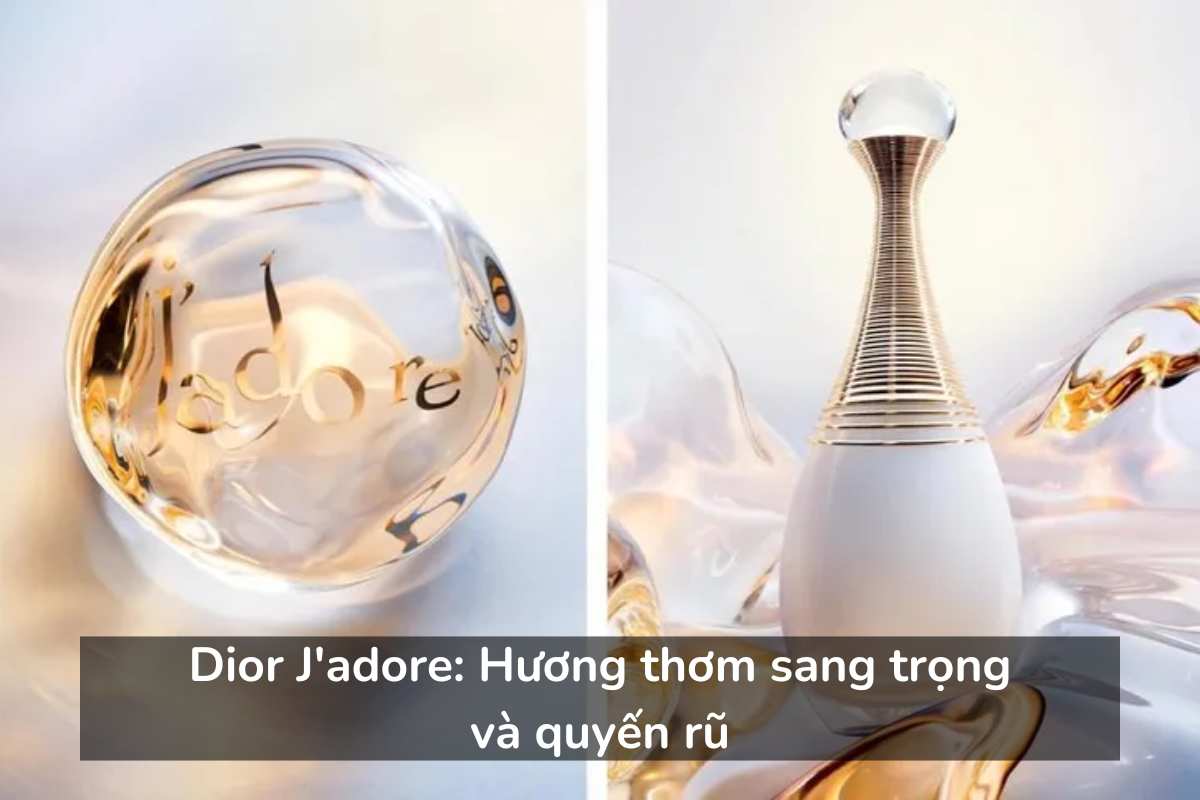 Dior J'adore Hương thơm sang trọng và quyến rũ