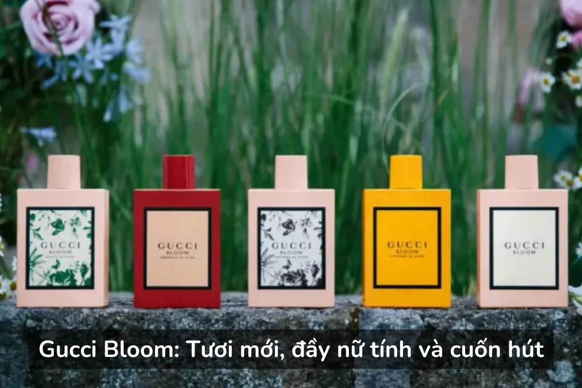 Gucci Bloom - tươi mới, đầy nữ tính và cuốn hút