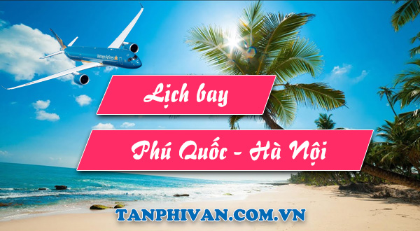 lịch bay phú quốc đi hà nội