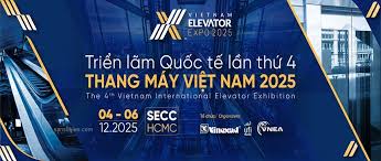 VEE 2025 – Triển Lãm Quốc Tế Thang Máy Tại Việt Nam: Cơ Hội và Thách Thức