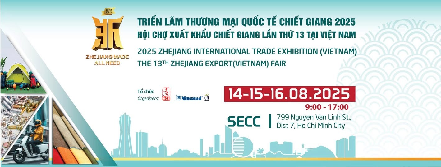 ZHEJIANG EXPORT (VIETNAM) FAIR 2025 – Hội chợ Giao dịch Hàng Xuất khẩu Chiết Giang