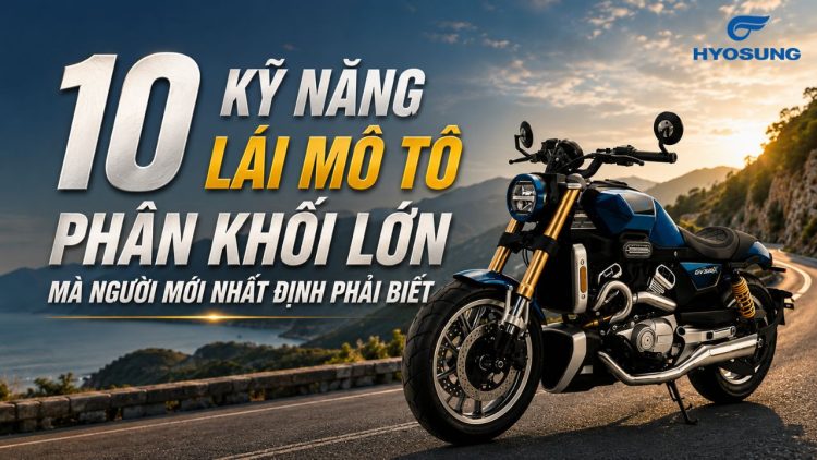 10 kỹ năng lái mô tô phân khối lớn mà anh em mới chơi nhất định phải biết