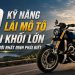 10 kỹ năng lái mô tô phân khối lớn mà anh em mới chơi nhất định phải biết