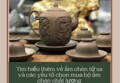 Ấm Chén Tử Sa: Tìm Hiểu Các Yếu Tố để Chọn Mua Các Bộ ấm Chén Tốt.