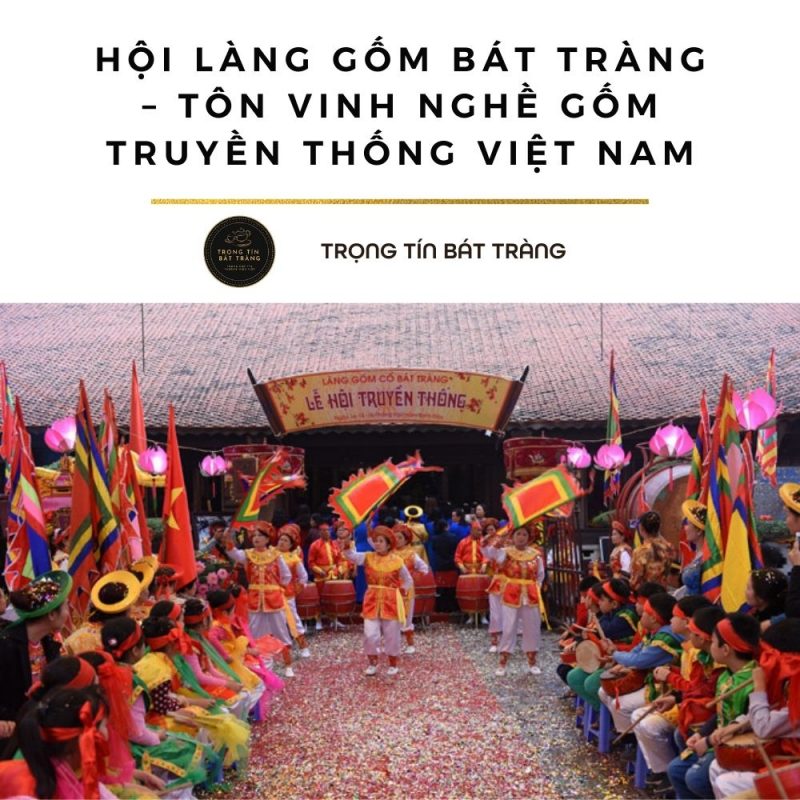 Hội Làng Gốm Bát Tràng – Tôn Vinh Nghề Gốm Truyền Thống Việt Nam