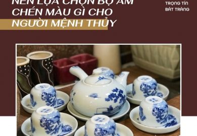 Bộ ấm Chén Màu Gì Nên được Lựa Chọn Cho Người Mệnh Thủy Bộ ấm Chén Màu Gì Nên được Lựa Chọn Cho Người Mệnh Thủy