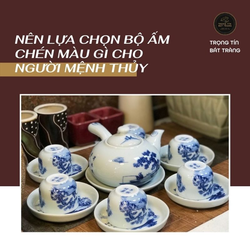 Bộ ấm Chén Màu Gì Nên được Lựa Chọn Cho Người Mệnh Thủy