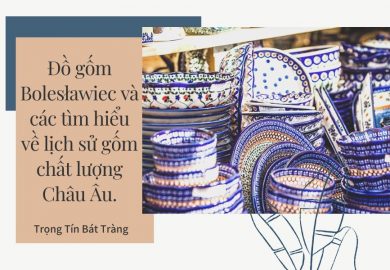 Do-gom-Bolesławiec-va-cac-tim-hieu-ve-lich-su-gom-chat-luong-Chau-Au