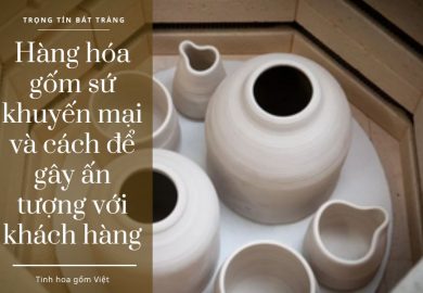 Hang-hoa-gom-su-khuyen-mai-va-cach-de-gay-an-tuong-voi-khach-hang
