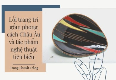 Loi-trang-tri-gom-phong-cach-Chau-Au-va-tac-pham-nghe-thuat-tieu-bieu