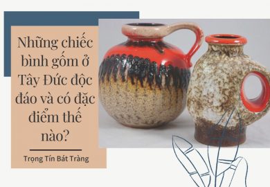 Nhung-chiec-binh-gom-o-Tay-Duc-doc-dao-va-co-dac-diem-the-nao Nhung-chiec-binh-gom-o-Tay-Duc-doc-dao-va-co-dac-diem-the-nao