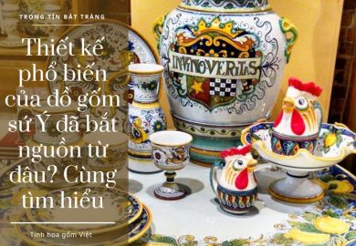 Thiet-ke-pho-bien-cua-do-gom-su-Y-da-bat-nguon-tu-dau-Cung-tim-hieu Thiet-ke-pho-bien-cua-do-gom-su-Y-da-bat-nguon-tu-dau-Cung-tim-hieu